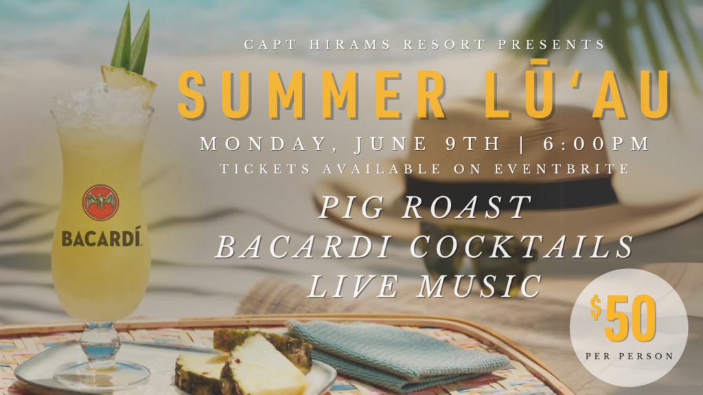 Capt Hirams Resort Sumer Luau - Monday June 9th @ 6 PM - Pig Roast - Bacardi Cocktails - Live Music